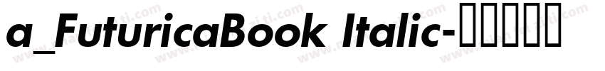 a_FuturicaBook Italic字体转换